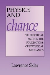 book Physics and Chance: Philosophical Issues in the Foundations of Statistical Mechanics