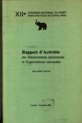 book XIIe Congres national du Parti démocratique de Guinée (PDG). Rapport d’activités des départements ministériels et organisations nationales. Deuxieme partie