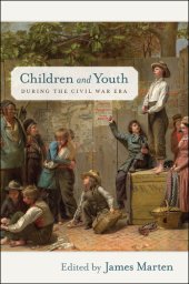 book Children and Youth during the Civil War Era