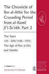 book The Chronicle of Ibn al-Athir for the Crusading Period from al-Kamil fi'l-Ta'rikh. Part 2: The Years 541–589/1146–1193: The Age of Nur al-Din and Saladin