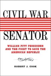 book Civil War Senator: William Pitt Fessenden and the Fight to Save the American Republic