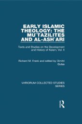 book Texts and Studies on the Development and History of Kalam, Vol. II: Early Islamic Theology: The Muʿtazilites and al-Ashʿarī