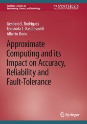 book Approximate Computing and its Impact on Accuracy, Reliability and Fault-Tolerance