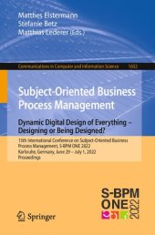 book Subject-Oriented Business Process Management. Dynamic Digital Design of Everything – Designing or being designed?: 13th International Conference on Subject-Oriented Business Process Management, S-BPM ONE 2022 Karlsruhe, Germany, June 29 – July 1, 2022 Pro