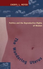 book The Wandering Uterus: Politics and the Reproductive Rights of Women