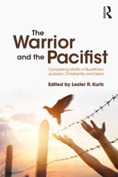 book The Warrior and the Pacifist: Competing Motifs in Buddhism, Judaism, Christianity, and Islam