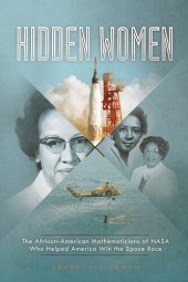 book Hidden Women: The African-American Mathematicians of NASA Who Helped America Win the Space Race (Encounter: Narrative Nonfiction Stories)