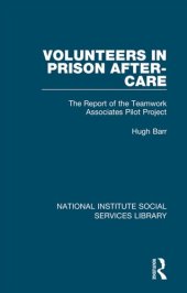 book Volunteers in Prison After-Care: The Report of the Teamwork Associates Pilot Project