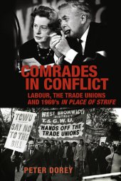 book Comrades in Conflict: Labour, the Trade Unions and 1969's in Place of Strife