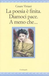 book La poesia è finita. Diamoci pace, A meno che...