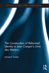 book The Construction of Reformed Identity in Jean Crespin's Livre des Martyrs: All The True Christians