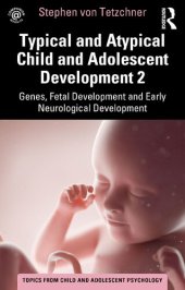 book Typical and Atypical Child and Adolescent Development 2: Genes, Fetal Development and Early Neurological Development