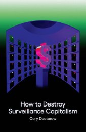 book How to Destroy Surveillance Capitalism