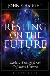 book Resting on the Future: Catholic Theology for an Unfinished Universe