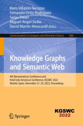 book Knowledge Graphs and Semantic Web: 4th Iberoamerican Conference and third Indo-American Conference, KGSWC 2022 Madrid, Spain, November 21–23, 2022 Proceedings