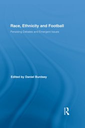 book Race, Ethnicity and Football: Persisting Debates and Emergent Issues