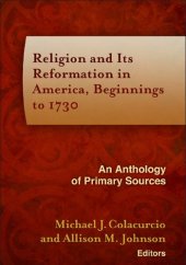 book Religion and Its Reformation in America, Beginnings to 1730: An Anthology of Primary Sources