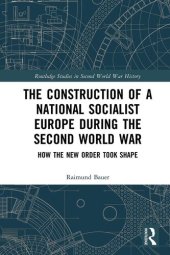 book The Construction of a National Socialist Europe during the Second World War: How the New Order Took Shape