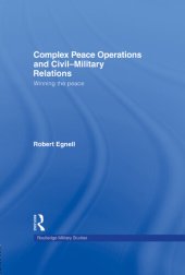 book Complex Peace Operations and Civil-Military Relations: Winning the Peace