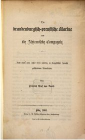 book Die brandenburgisch-preußische Marine und die Afrikanische Compagnie ; nach einem vom Jahre 1755 in französischer Sprache geschriebenen Manuskript