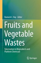 book Fruits and Vegetable Wastes: Valorization to Bioproducts and Platform Chemicals