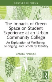 book The Impacts of Green Space on Student Experience at an Urban Community College: An Exploration of Wellbeing, Belonging