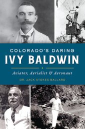 book Colorado’s Daring Ivy Baldwin: Aviator, Aerialist & Aeronaut