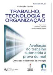 book Trabalho, Tecnologia e Organização Avaliação do Trabalho Submetida à Prova do Real - Crítica aos Fundamentos da Avaliação