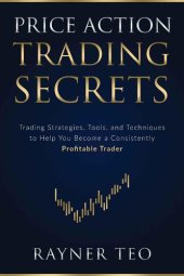 book Price Action Trading Secrets: Trading Strategies, Tools, and Techniques to Help You Become a Consistently Profitable Trader