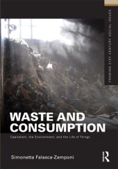 book Waste and Consumption: Capitalism, the Environment, and the Life of Things