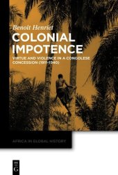 book Colonial Impotence: Virtue and Violence in a Congolese Concession (1911–1940)