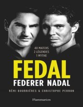 book Fedal : Federer - Nadal: 40 matchs, 2 légendes, 1 mythe