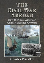 book The Civil War Abroad: How the Great American Conflict Reached Overseas