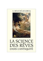 book La science des rêves dans l'antiquité: Mythes, légendes, et secrets de l'interprétation des rêves dans les temps anciens