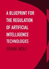 book A Blueprint for the Regulation of Artificial Intelligence Technologies