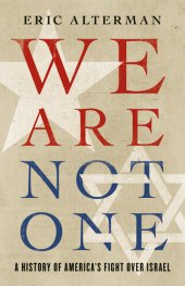 book We Are Not One: A History of America’s Fight Over Israel