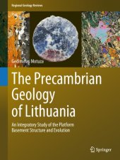 book The Precambrian Geology of Lithuania: An Integratory Study of the Platform Basement Structure and Evolution