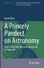 book A Princely Pandect on Astronomy: Naṣīr al-Dīn Ṭūsī's Muʿīnīya Epistle and its Appendix