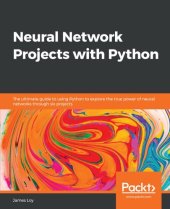 book Neural Network Projects with Python: The ultimate guide to using Python to explore the true power of neural networks through six projects