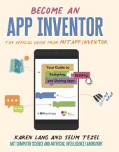 book Become an App Inventor: The Official Guide from MIT App Inventor: Your Guide to Designing, Building, and Sharing Apps