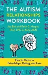 book The Autism Relationships Workbook: How to Thrive in Friendships, Dating, and Love