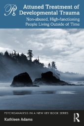 book Attuned Treatment of Developmental Trauma: Non-abused, High-functioning People Living Outside of Time