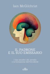 book Il padrone e il suo emissario. I due emisferi del cervello e la formazione dell'Occidente