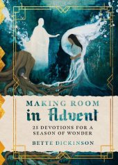 book Making Room in Advent: 25 Devotions for a Season of Wonder