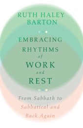 book Embracing Rhythms of Work and Rest: From Sabbath to Sabbatical and Back Again