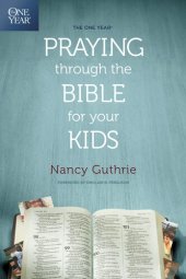 book The One Year Praying Through the Bible for Your Kids