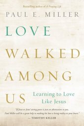 book Love Walked Among Us: Learning to Love Like Jesus