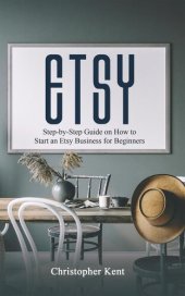 book ETSY: Step-by-Step Guide on How to Start an Etsy Business for Beginners