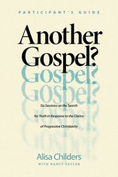 book Another Gospel? Participant's Guide: Six Sessions on the Search for Truth in Response to the Claims of Progressive Christianity