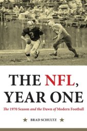 book The NFL, Year One: The 1970 Season and the Dawn of Modern Football